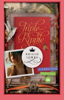 Triple Ripple: A Fabulous Fairytale - Brigid Lowry