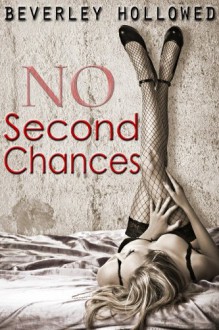 No Second Chances - Beverley Hollowed