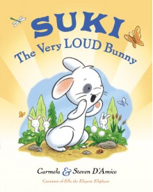 Suki, The Very Loud Bunny - Carmela D'amico, Steve D'amico