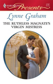 The Ruthless Magnate's Virgin Mistress - Lynne Graham