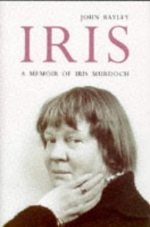 Iris: A Memoir of Iris Murdoch - John Bayley