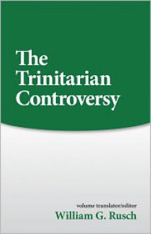 Trinitarian Controversy (Sources of Early Christian Thought) - William G. Rusch