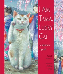 I Am Tama, Lucky Cat - Wendy Henrichs, Yoshiko Jaeggi