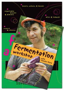 Wild Fermentation & Fermentation Workshop with Sandor Ellix Katz (Book & DVD Bundle) - Sandor Ellix Katz