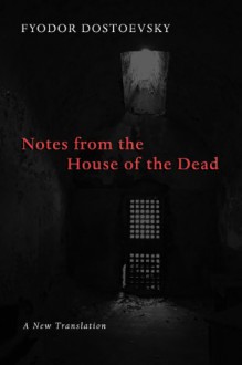 Notes from the House of the Dead - Fyodor Dostoyevsky, Boris Jakim, James Scanlon