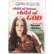 Child of Satan, Child of God - Susan Atkins