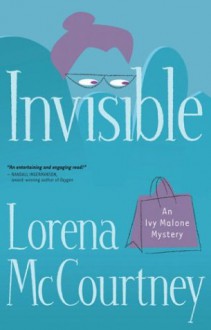 Invisible (Ivy Malone Mystery Series #1) - Lorena McCourtney