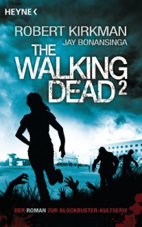 The Walking Dead 2 (The Govenor Trilogy, #2) - Robert Kirkman, Jay Bonansinga, Wally Anker