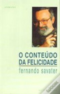 O Conteúdo da Felicidade - Fernando Savater