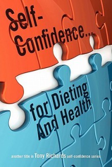 Self-Confidence...for Dieting and Health - Tony Richards