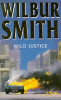 Wild Justice - Wilbur Smith