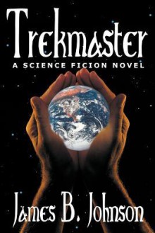 Trekmaster: A Science Fiction Novel - James B. Johnson