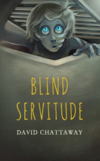 Blind Servitude - David Chattaway