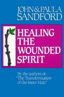 Healing the Wounded Spirit - John Loren Sandford, Paula Sandford