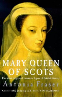 Mary Queen of Scots - Antonia Fraser