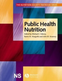 Public Health Nutrition (The Nutrition Society Textbook) - Michael J. Gibney, Barrie M. Margetts, John M. Kearney, Lenore Arab