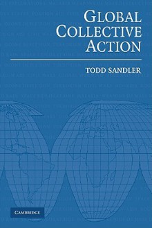 Global Collective Action - Todd Sandler