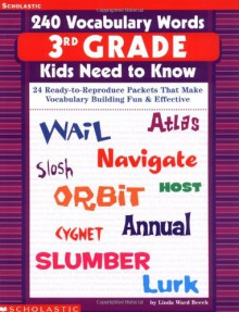 240 Vocabulary Words 3rd Grade Kids Need To Know: 24 Ready-to-Reproduce Packets That Make Vocabulary Building Fun & Effective - Linda Ward Beech, Linda Beech