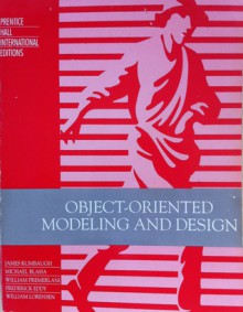 Object Oriented Modeling And Design - James Rumbaugh, Michael Blaha, William Premerlani, Frederick Eddy, William Lorensen