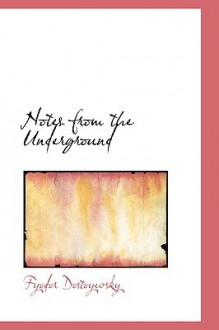 Notes From The Underground - Fyodor Dostoyevsky