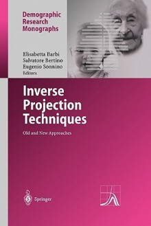 Inverse Projection Techniques: Old and New Approaches - Elisabetta Barbi, Salvatore Bertino, Eugenio Sonnino