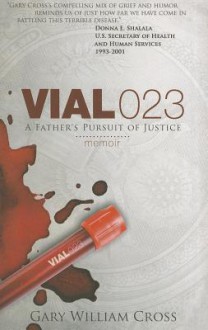 Vial 023: A Father's Pursuit of Justice - Gary Cross