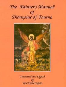 The 'Painter's Manual' of Dionysius of Fourna - Paul Hetherington