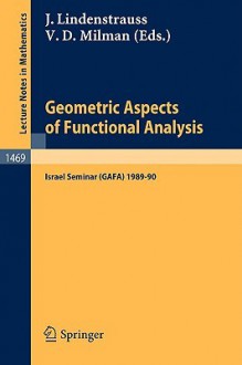 Geometric Aspects of Functional Analysis: Israel Seminar (Gafa) 1987-88 - Joram Lindenstrauss, Vitali D. Milman