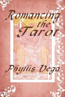 Romancing the Tarot - Phyllis Vega