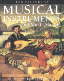 The History of Musical Instruments - Max Wade-Matthews