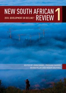 New South African Review 2010: South Africa in Crisis: Development or Decline? - John Daniel, Prishani Naidoo, Devan Pillay, Roger Southall