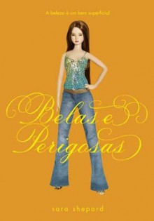 Belas e Perigosas - Sara Shepard, Irene Ramalho