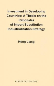 A Thesis on the Rationales of Import Substitution Industrialization Strategy - Hong Liang