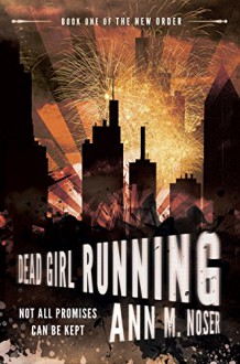 Dead Girl Running (The New Order Book 1) - Ann M. Noser