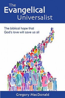 The Evangelical Universalist - Gregory MacDonald