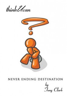 Never Ending Destination - Tony Clark