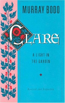 Clare: A Light in the Garden - Murray Bodo