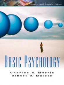 Basic Psychology: A Pearson Prentice Hall Portfolio Edition - Charles G. Morris, Albert A. Maisto