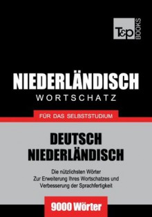 Deutsch-Niederländischer Wortschatz für das Selbststudium - 9000 Wörter (German Edition) - Andrey Taranov