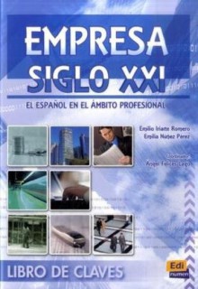 Empresa siglo XXI. Libro de claves: El espanol en el ambito profesional - Angel Felices