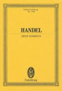 Dixit Dominus: For Chorus and Orchestra - Georg Friedrich Händel