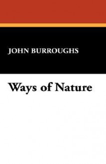 Ways of Nature - John Burroughs