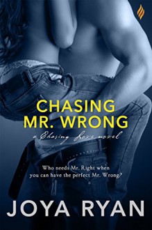 Chasing Mr. Wrong (Entangled Brazen) (Chasing Love) - Joya Ryan