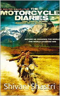 The Motorcycle Diaries (Foreign Film 101) - Shivani Shastri, M.D. Jones