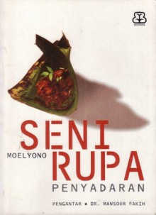 Seni Rupa Penyadaran - Moelyono, Mansour Fakih