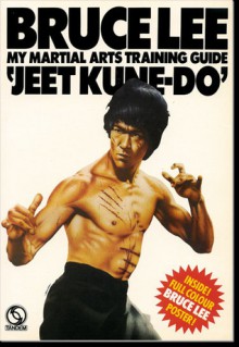 My Martial Arts Training Guide: "Jeet Kune-Do" - Bruce Lee