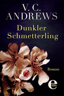 Dunkler Schmetterling: Roman - V.C. Andrews, Susanne Althoetmar-Smarczyk