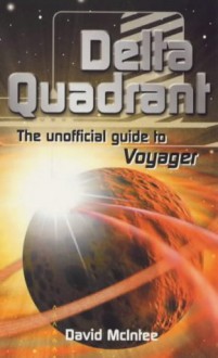 Delta Quadrant: The Unofficial Guide to Voyager - David A. McIntee