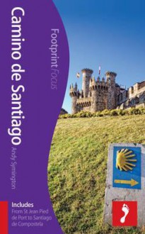 Camino de Santiago: (Includes from St Jean Pied de Port to Santiago de Compostela). by Andy Symington - Andy Symington