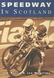 Speedway in Scotland - Jim Henry, Ian Moultray